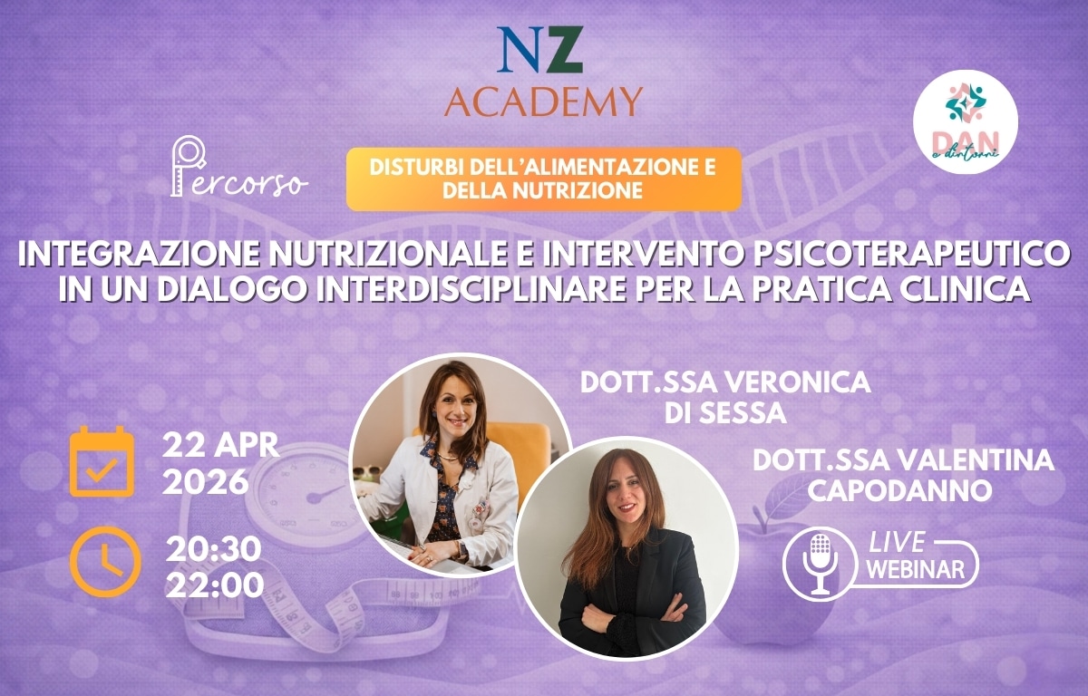 Copertina Webinar NZ Academy: Disturbi dell’alimentazione e della nutrizione: integrazione nutrizionale e intervento psicoterapeutico in un dialogo interdisciplinare per la pratica clinica
